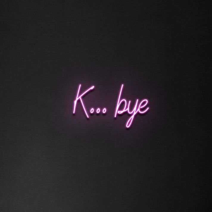 'K...Bye' neon sign
