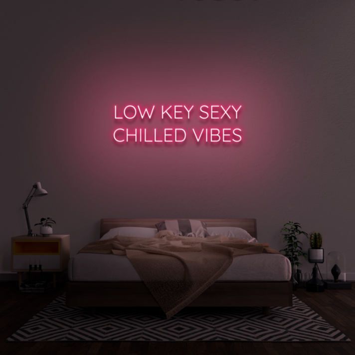 Low Key Sexy Chilled Vibes Neon Sign