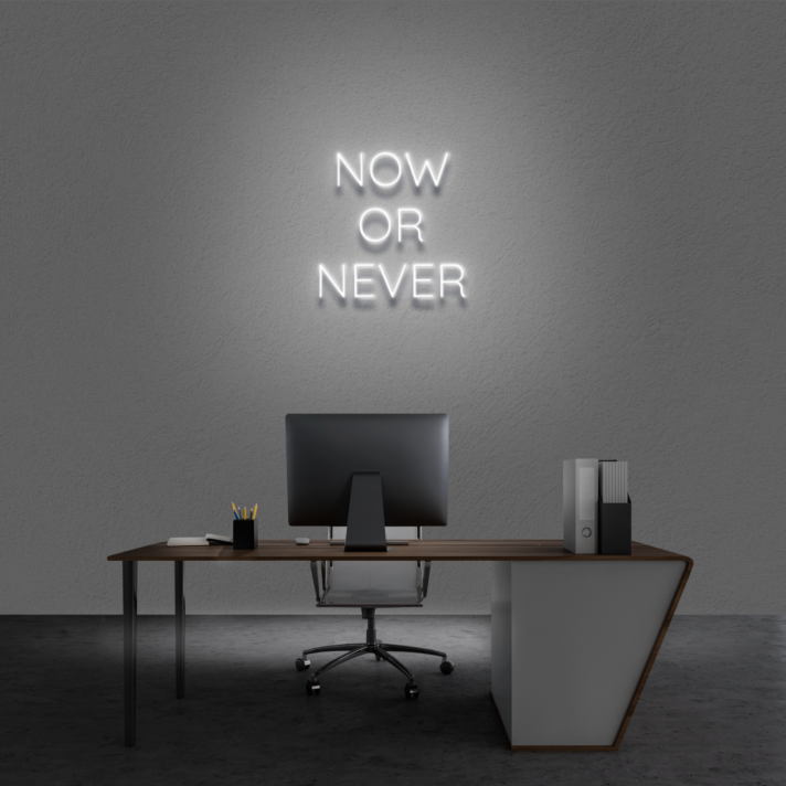 'Now Or Never' neon sign