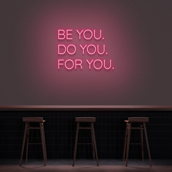 'Be You, Do You, For You' Neon Sign