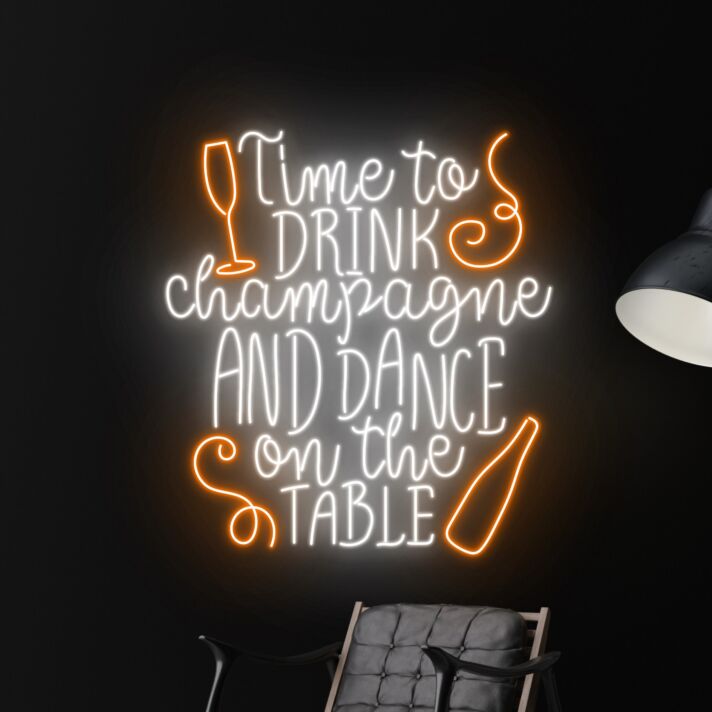 Time To Drink Champagne And Dance On The Table Led Neon Sign