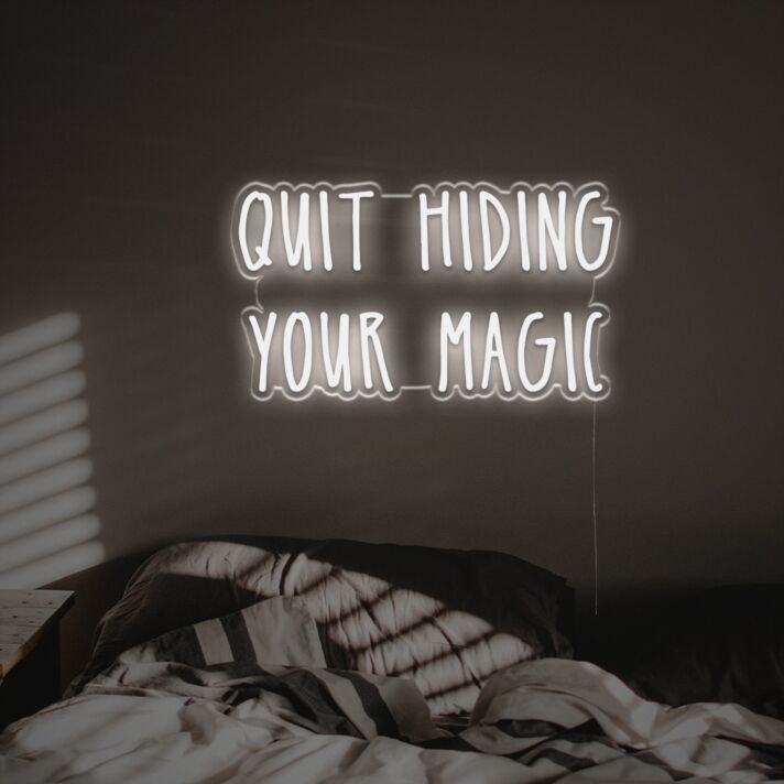 Quit Hiding Your Magic LED Custom Neon Sign
