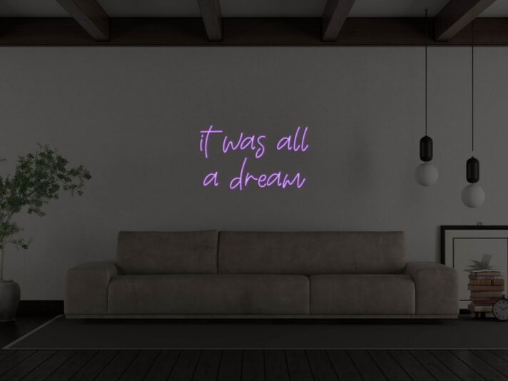 It Was All A Dream Neon Sign