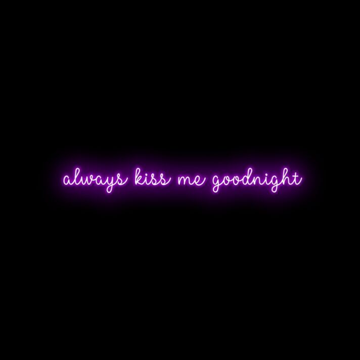 Always Kiss Me Goodnight Neon Sign