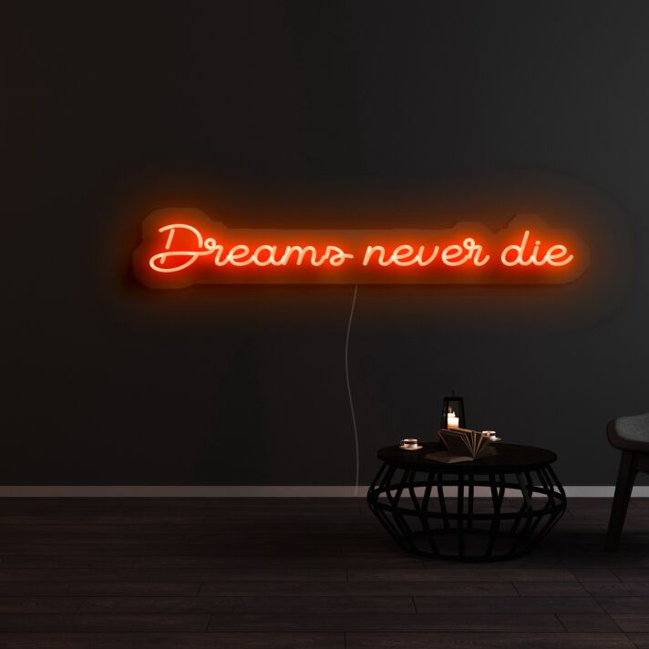 Dreams Never Die Neon Sign