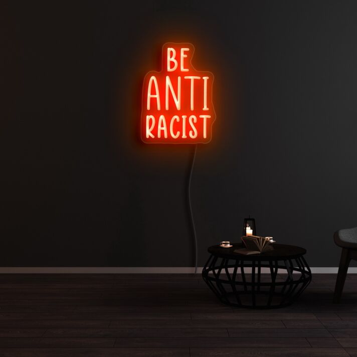 Be Anti Racist Neon Sign