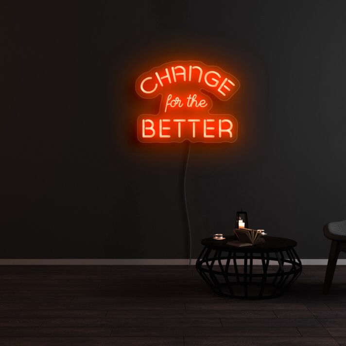Change For The Better Neon Sign