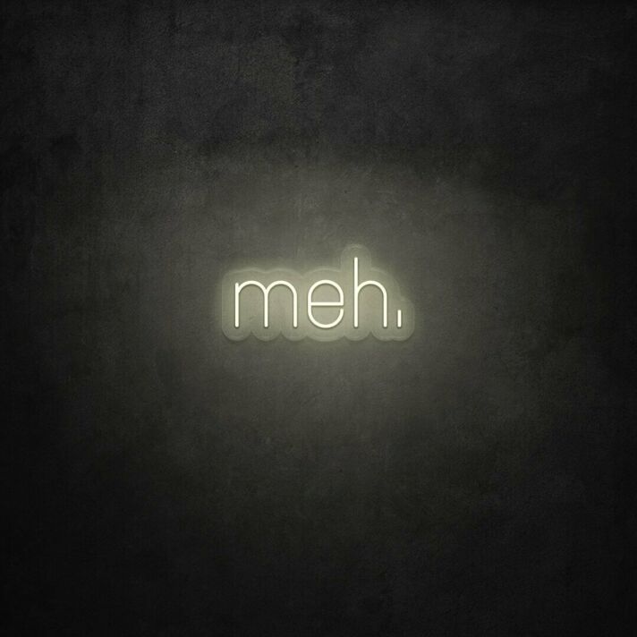 meh. LED Neon Sign