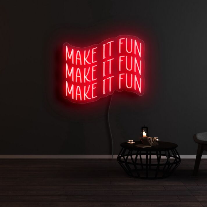 Make It Fun Neon Sign