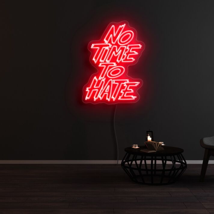 No Time To Hate Neon Sign