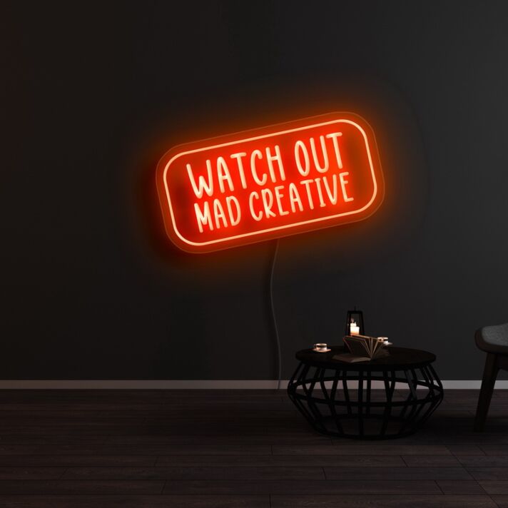 Watch Out Mad Creative Neon Sign