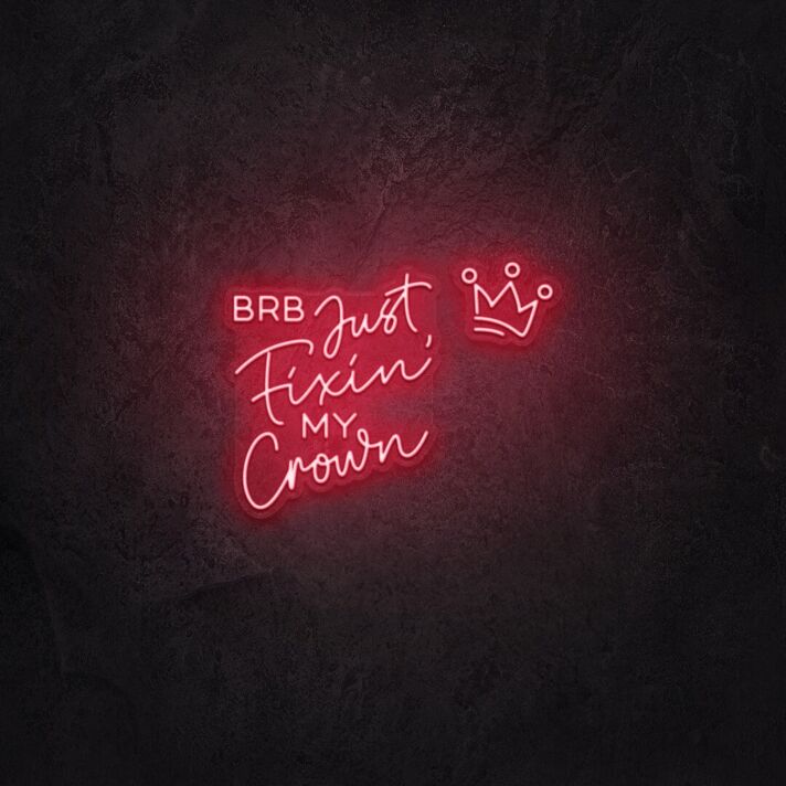 BRB Just Fixing My Crown LED Neon Sign