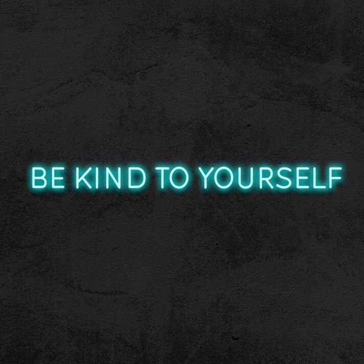 Be Kind To Yourself Neon Sign
