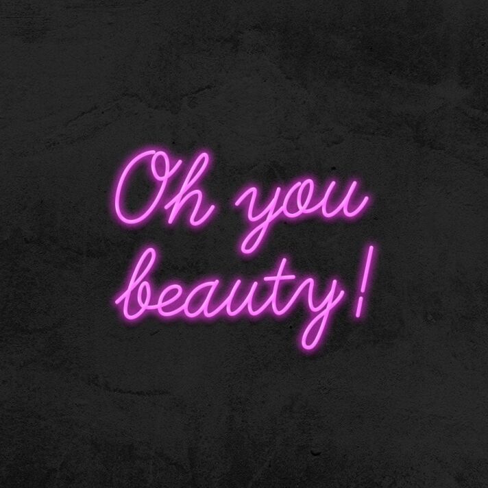Oh You Beauty Neon Sign
