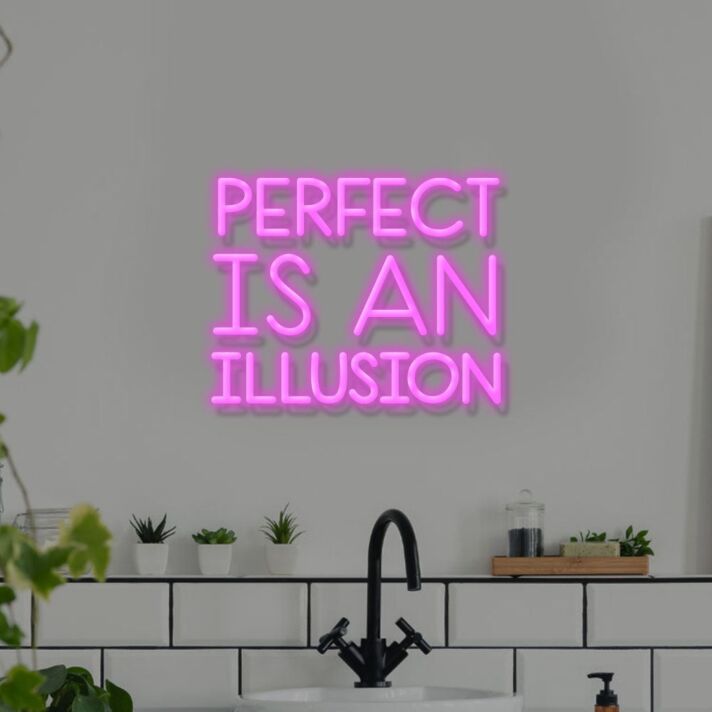 Perfect Is An Illusion Neon Sign
