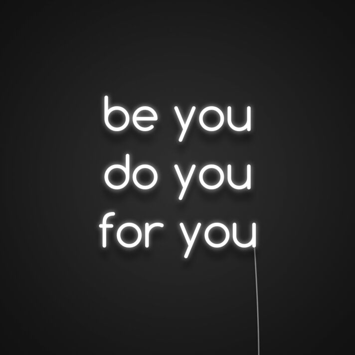 Be You Do You For You Neon Sign