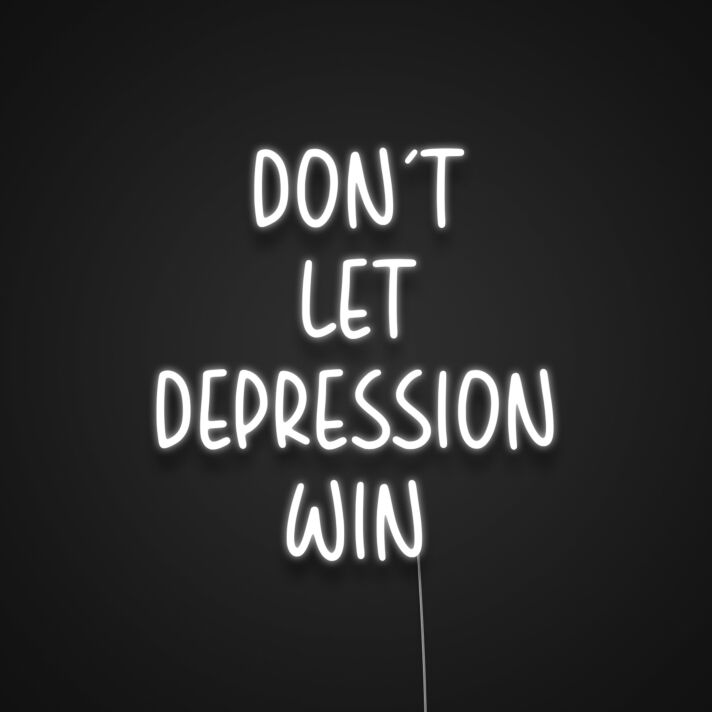Dont Let Depression Win Neon Sign