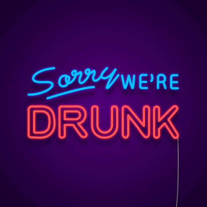 Sorry Were Drunk Neon Sign