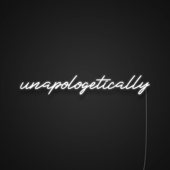 Unapologetically Neon Sign