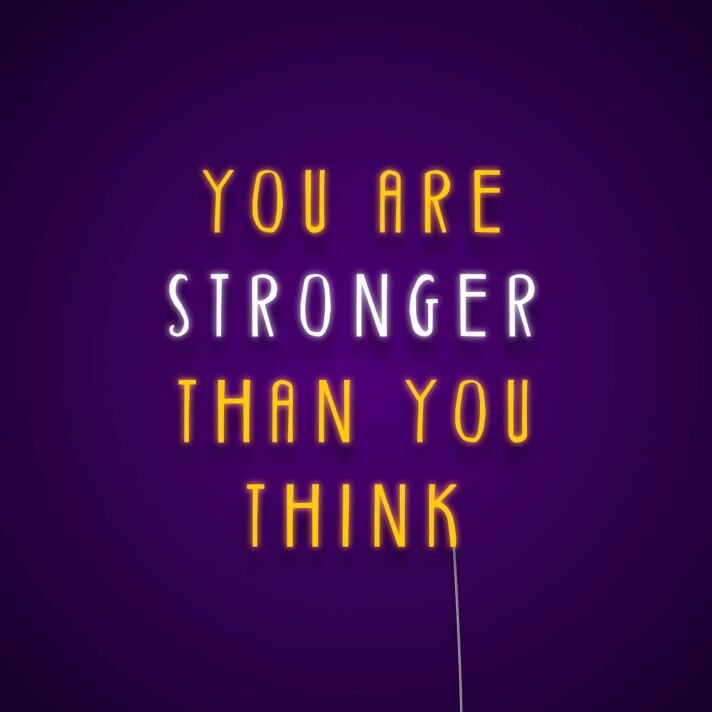 You Are Stronger Than You Think Neon Sign