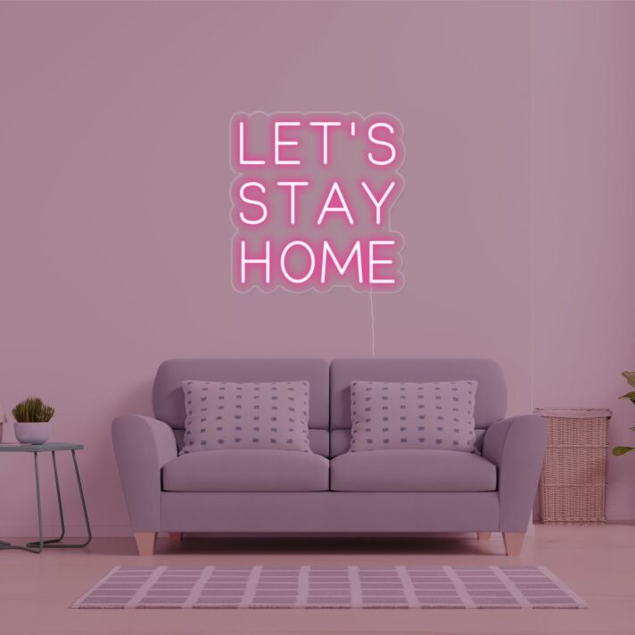 Lets Stay Home Neon Sign