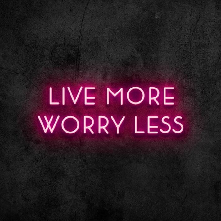 Live More Worry Less Neon Sign