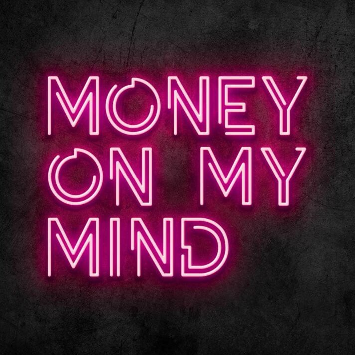 Money On My Mind Neon Sign