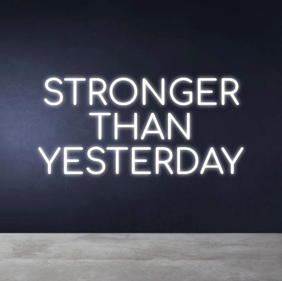 STRONGER THAN YESTERDAY Neon Sign