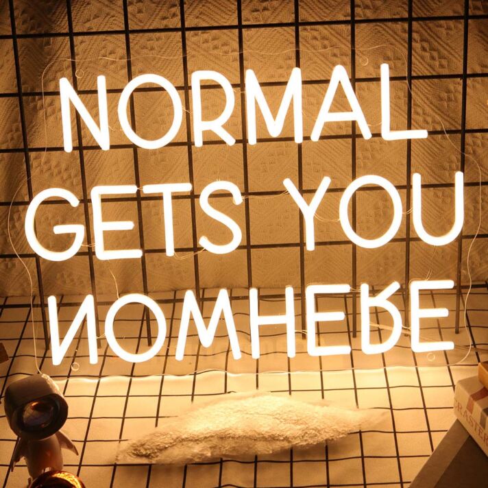 Normal Gets You Nowhere Neon Sign