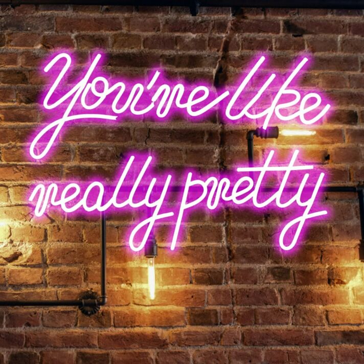 You're Like Really Pretty Neon Lights Signs With Dimmer
