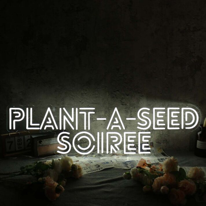 Plant A Seed Soiree White Neon Sign