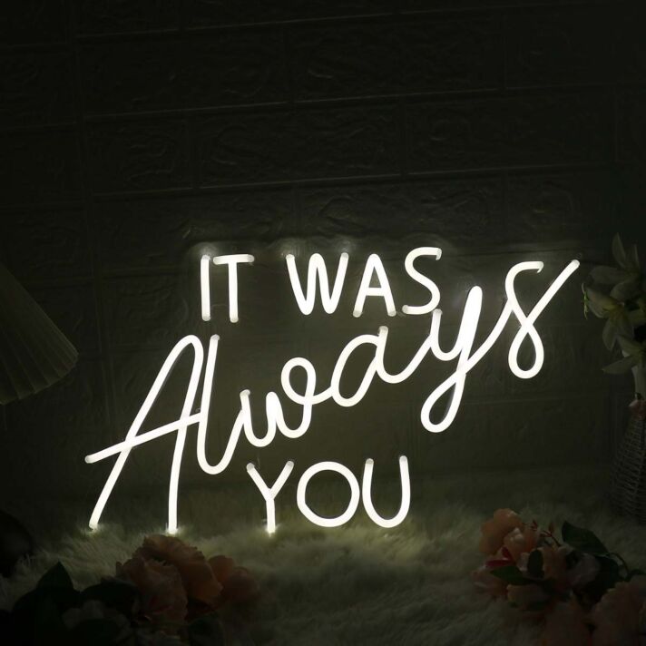 It Was Always You White Custom LED Neon Sign