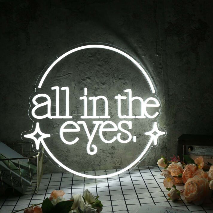 All In The Eyes White Neon Sign