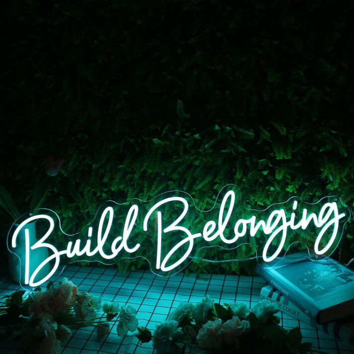 Build Belonging Blue Neon Sign
