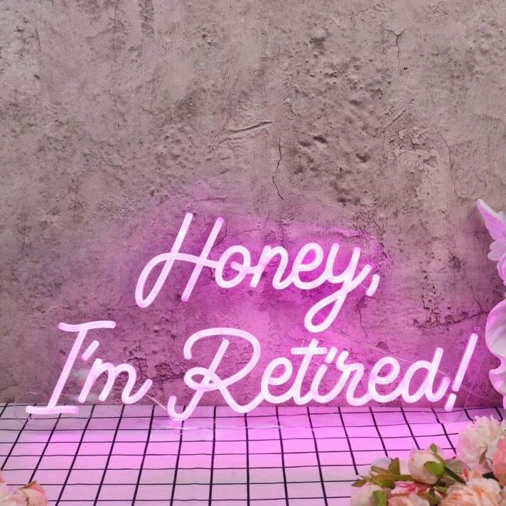 Honey I am Retired Pink Neon Sign