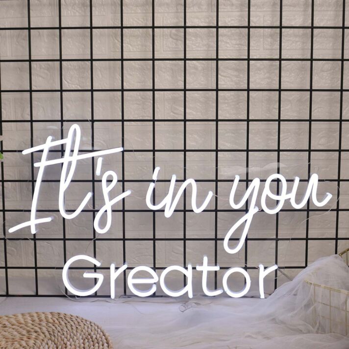 It is In You Greator White Neon Sign
