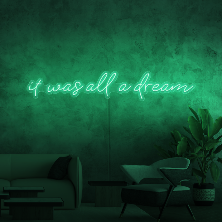 It was all a dream Neon Sign