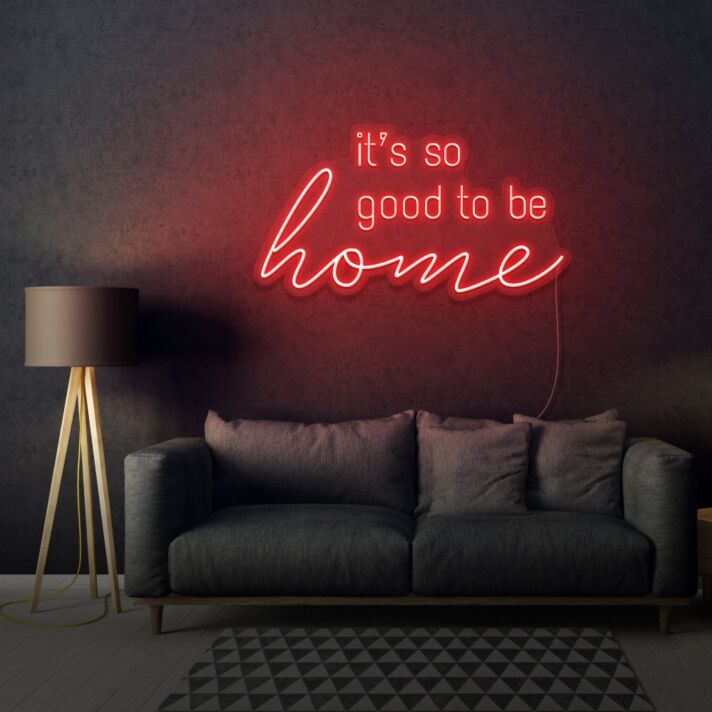 It's So Good To Be Home LED Neon Sign