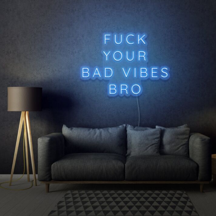 Fuck Your Bad Vibes Bro LED Neon Sign