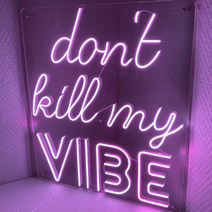 PLEASE DON'T KILL MY VIBE' neon sign