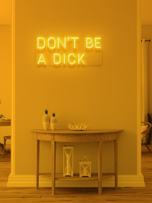 Don't be a dick Neon Reminder for Kindness and Humor