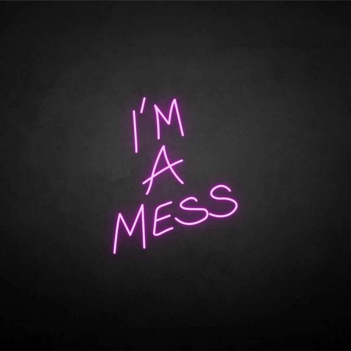 'I'm a mess' neon sign