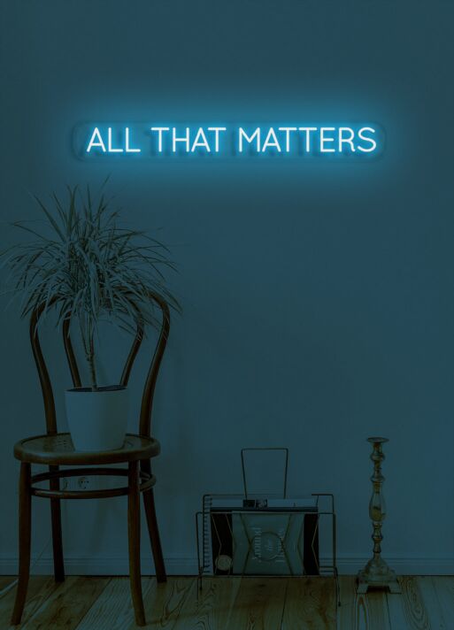 All that matters Neon Reflecting on What's Truly Important in Life