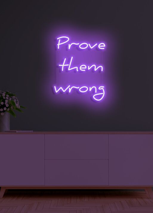 Prove them wrong Neon Encouragement for Underdogs
