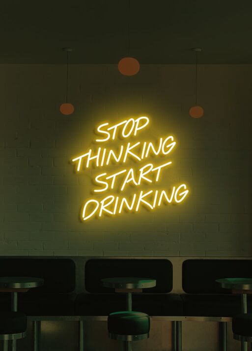 Stop thinking start drinking Neon Nudge for Fun Times