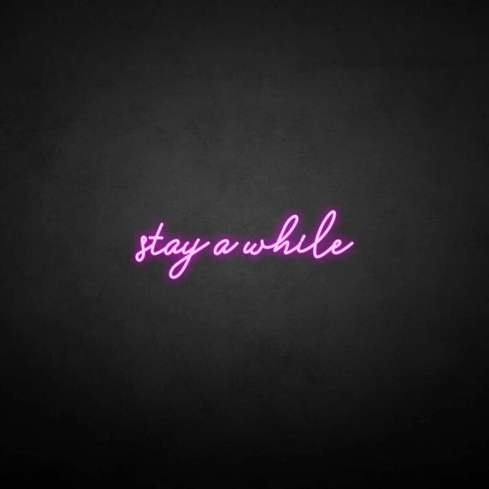 'Stay a while' neon sign