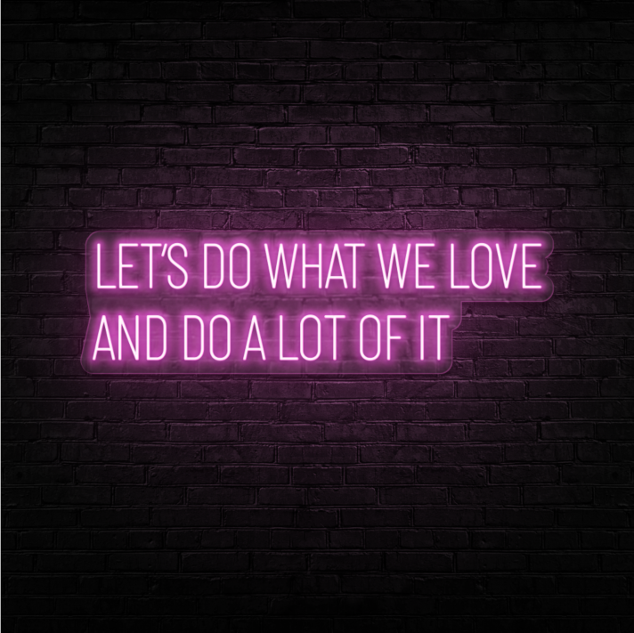 Let's do what we love Celebrate Passion with Vivid Neon