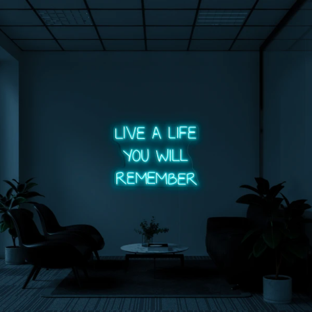 Live a life you will remember Inspire Memorable Moments with Lively Neon