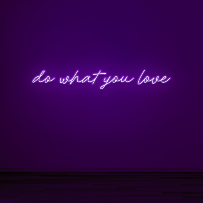 Do what you love Embrace Your Passions with Inspiring Neon Art
