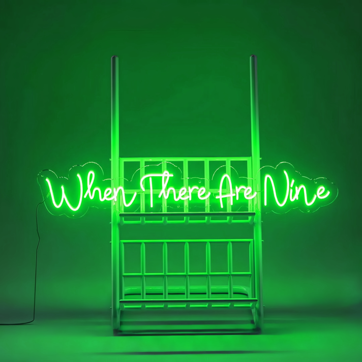 When There Are Nine Neon Sign: Celebrate Strength in Numbers with Neon